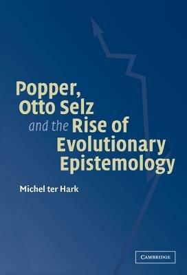 Popper, Otto Selz and the Rise Of Evolutionary Epistemology - Michel ter Hark - cover