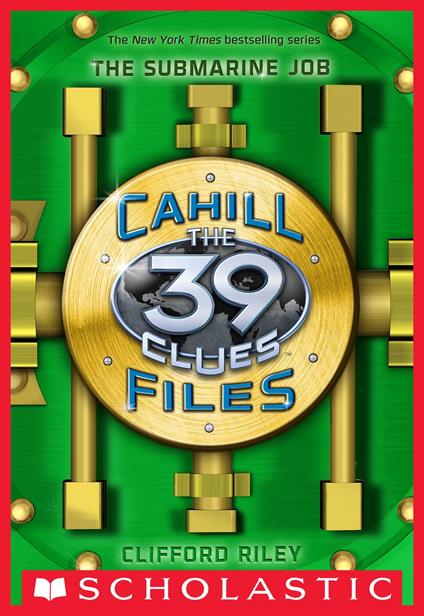 The 39 Clues: The Cahill Files #2: The Submarine Job - Clifford Riley - ebook