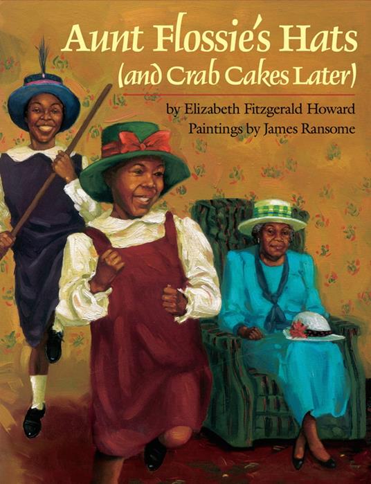Aunt Flossie's Hats (and Crab Cakes Later) - Elizabeth Fitzgerald Howard,James E. Ransome - ebook
