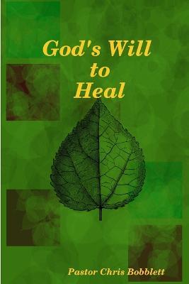 God's Will to Heal - Chris Bobblett - cover