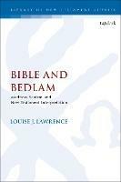 Bible and Bedlam: Madness, Sanism, and New Testament Interpretation - Louise J. Lawrence - cover
