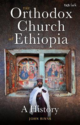 The Orthodox Church of Ethiopia: A History - John Binns - cover