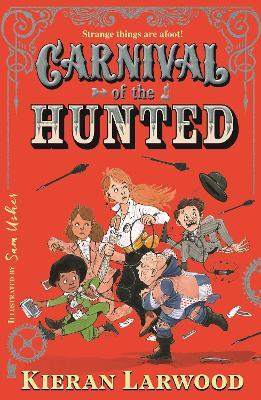 Carnival of the Hunted: BLUE PETER BOOK AWARD-WINNING AUTHOR - Kieran Larwood - cover