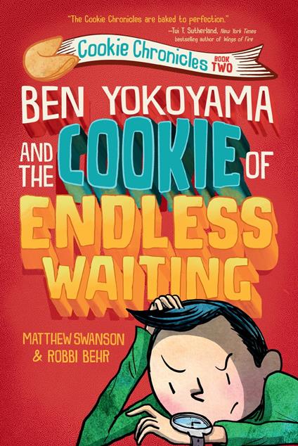 Ben Yokoyama and the Cookie of Endless Waiting - Matthew Swanson,Robbi Behr - ebook