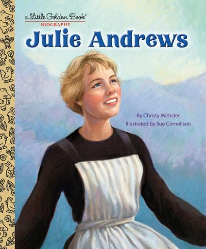 Julie Andrews: A Little Golden Book Biography - Christy Webster,Sue Cornelison - ebook