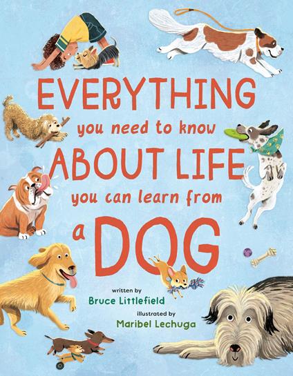 Everything You Need to Know About Life You Can Learn from a Dog - Bruce Littlefield,Maribel Lechuga - ebook
