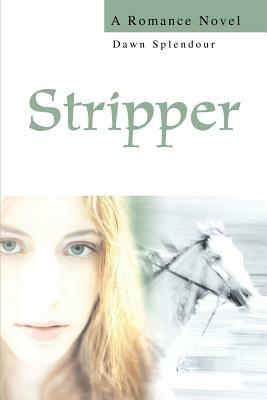 Stripper: A Romance Novel - Dawn Splendour - cover