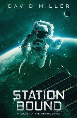 Station Bound: Prequel to the Artemis series - David Miller - cover
