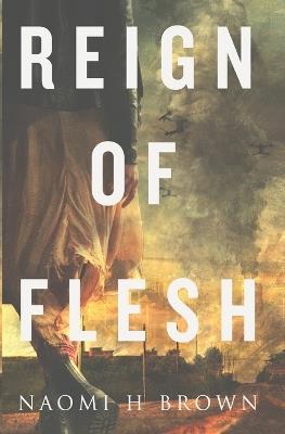 Reign of Flesh - Naomi H Brown - cover