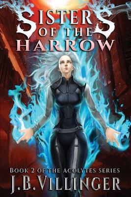 Sisters of the Harrow: Book 2 of the Acolytes series - James B Villinger - cover