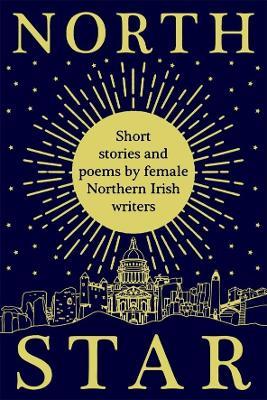 North Star: Short Stories and Poems by Female Northern Irish Writers - Women Aloud NI - cover
