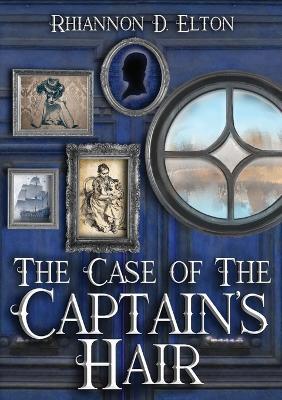 The Case of the Captain's Hair - Rhiannon Elton - cover