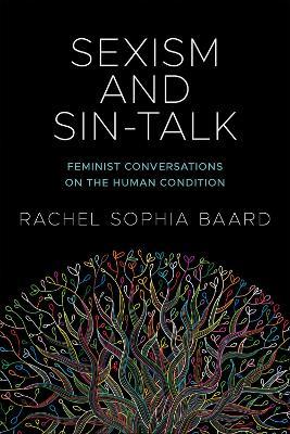Sexism and Sin-Talk: Feminist Conversations on the Human Condition - Rachel Sophia Baard - cover
