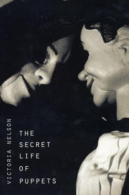 The Secret Life of Puppets - Victoria Nelson - cover