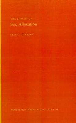 The Theory of Sex Allocation. (MPB-18), Volume 18 - Eric L. Charnov - cover