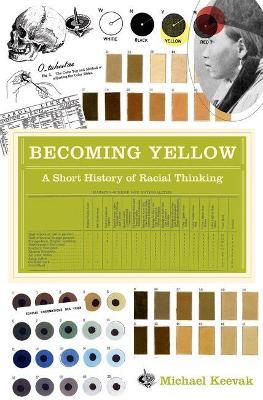 Becoming Yellow: A Short History of Racial Thinking - Michael Keevak - cover