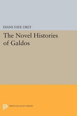The Novel Histories of Galdos - Diane Faye Urey - cover