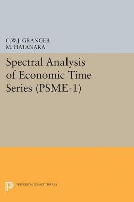 Spectral Analysis of Economic Time Series. (PSME-1) - Clive William John Granger,Michio Hatanaka - cover