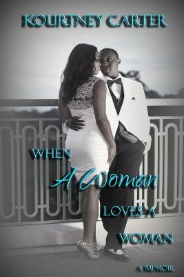 When A Woman Loves A Woman - Kourtney Carter - cover