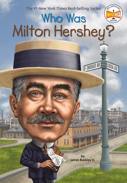 Who Was Milton Hershey? - Jr. James Buckley,Who HQ,Ted Hammond - ebook