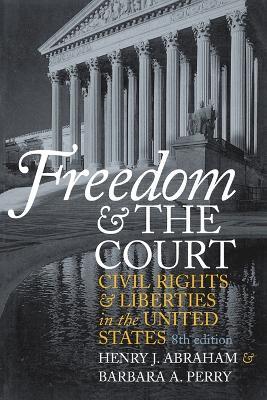 Freedom and the Court: Civil Rights and Liberties in the United States - Henry J. Abraham - cover