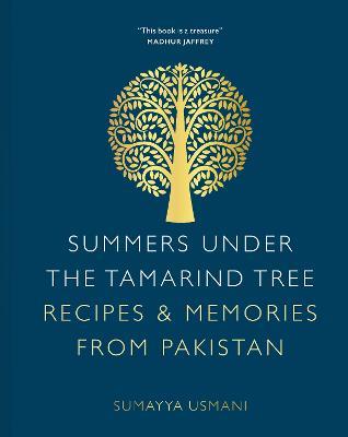 Summers Under the Tamarind Tree: Recipes & Memories from Pakistan - Sumayya Usmani - cover