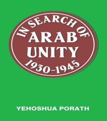 In Search of Arab Unity 1930-1945 - Yehoshua Porath - cover