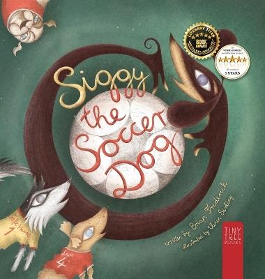 Siggy the Soccer Dog: A Playful Picture Book about Football, Friendship and a Little Dog's Big Dreams... for Readers Aged 5 to 7 - Brian Frederick - cover