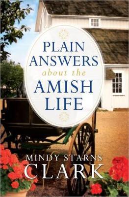 Plain Answers About the Amish Life - Mindy Starns Clark - cover