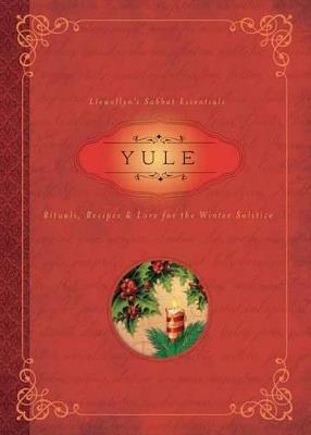 Yule: Rituals, Recipes & Lore for the Winter Solstice - Susan Pesznecker - cover