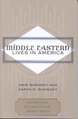 Middle Eastern Lives in America - Amir Marvasti,Karyn D. McKinney - cover