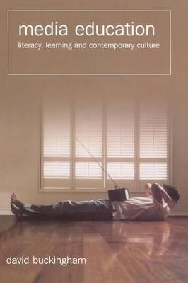 Media Education: Literacy, Learning and Contemporary Culture - David Buckingham - cover