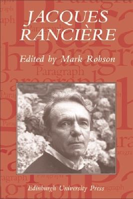 Jacques Rancière: Aesthetics, Politics, Philosophy: Paragraph Volume 28 Number 1 - cover