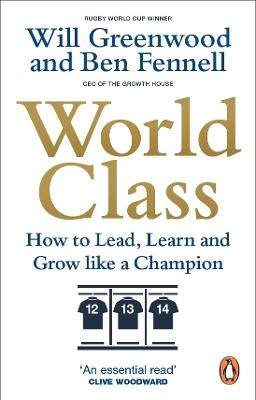 World Class: How to Lead, Learn and Grow like a Champion - Ben Fennell,Will Greenwood - cover