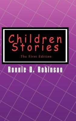Children Stories: The First Edition - Ronnie D. Robinson - cover