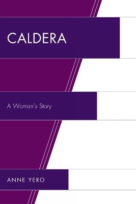 Caldera: A Woman's Story - Anne Yero - cover