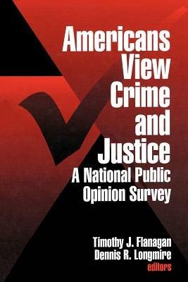 Americans View Crime and Justice: A National Public Opinion Survey - cover