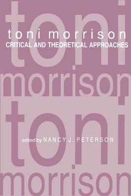Toni Morrison: Critical and Theoretical Approaches - cover