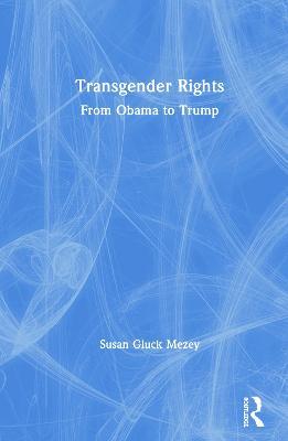 Transgender Rights: From Obama to Trump - Susan Gluck Mezey - cover