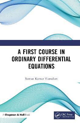 A First Course in Ordinary Differential Equations - Suman Kumar Tumuluri - cover
