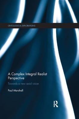 A Complex Integral Realist Perspective: Towards A New Axial Vision - Paul Marshall - cover