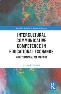 Intercultural Communicative Competence in Educational Exchange: A Multinational Perspective - Alvino E. Fantini - cover