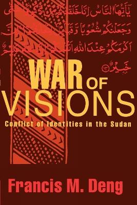 War of Visions: Conflict of Identities in the Sudan - Francis M. Deng - cover