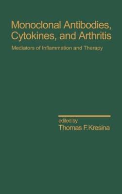 Monoclonal Antibodies: Cytokines and Arthritis, Mediators of Inflammation and Therapy - Kresina - cover