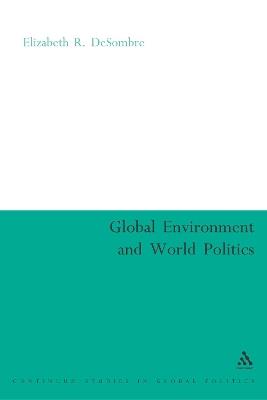 Global Environment and World Politics - Elizabeth R. DeSombre - cover
