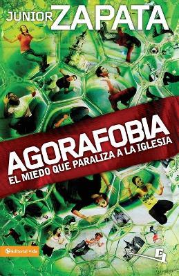 Agorafobia: El Miedo Que Paraliza La Iglesia - Junior Zapata - cover