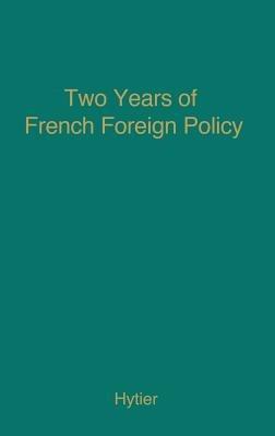 Two Years of French Foreign Policy: Vichy, 1940-1942 - Adrienne D. Hytier - cover