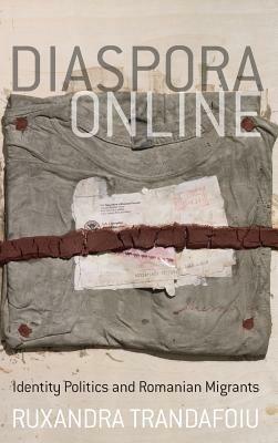 Diaspora Online: Identity Politics and Romanian Migrants - Ruxandra Trandafoiu - cover