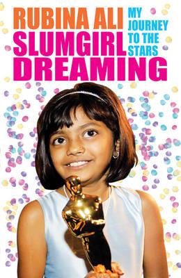 Slumgirl Dreaming: My Journey to the Stars - Rubina Ali - cover