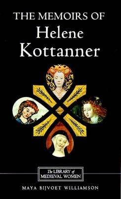 The Memoirs of Helene Kottanner (1439-1440) - Maya Bijvoet Williamson - cover